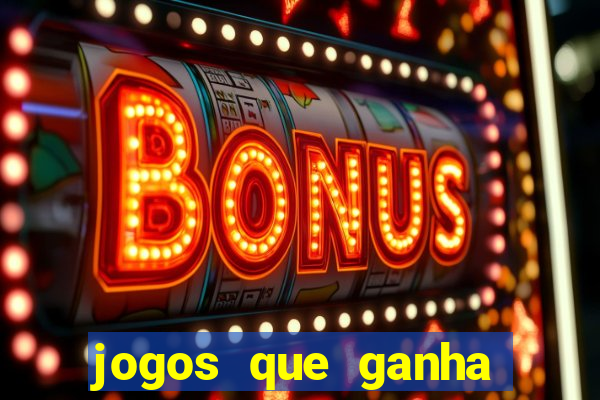 jogos que ganha dinheiro de vdd