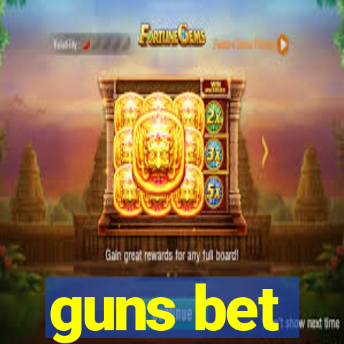 guns bet