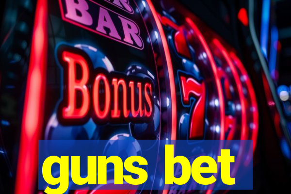 guns bet