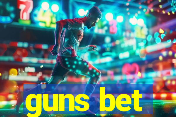 guns bet