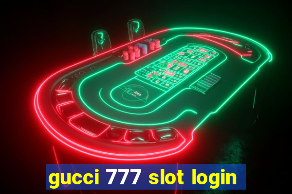 gucci 777 slot login