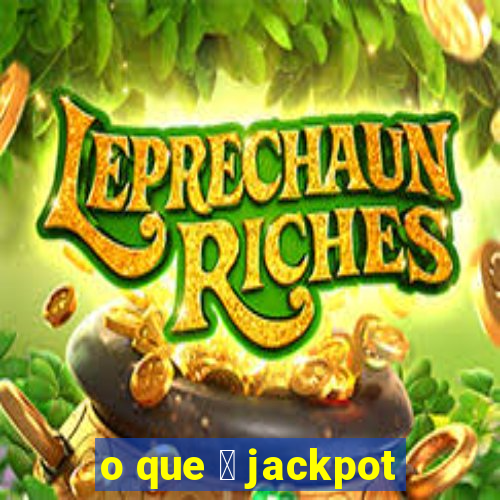 o que 茅 jackpot