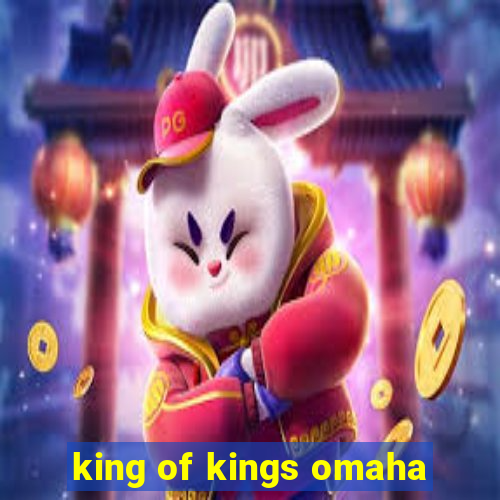 king of kings omaha