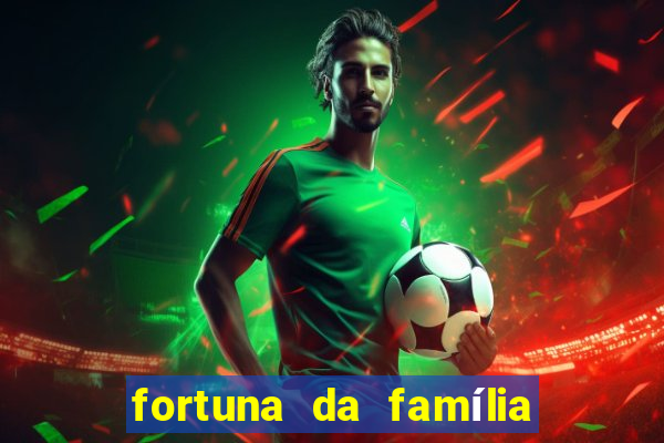 fortuna da família real brasileira