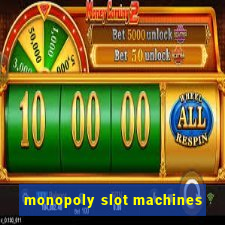 monopoly slot machines