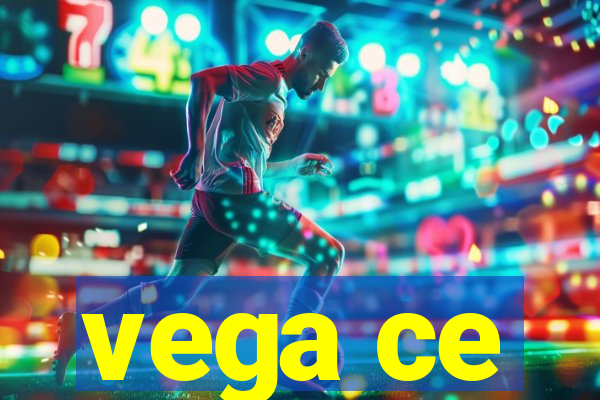 vega ce