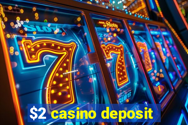 $2 casino deposit