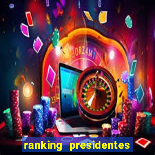 ranking presidentes do brasil