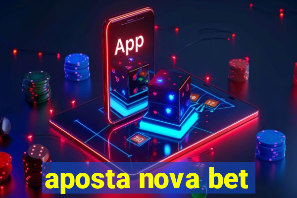 aposta nova bet