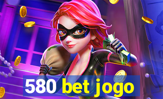 580 bet jogo