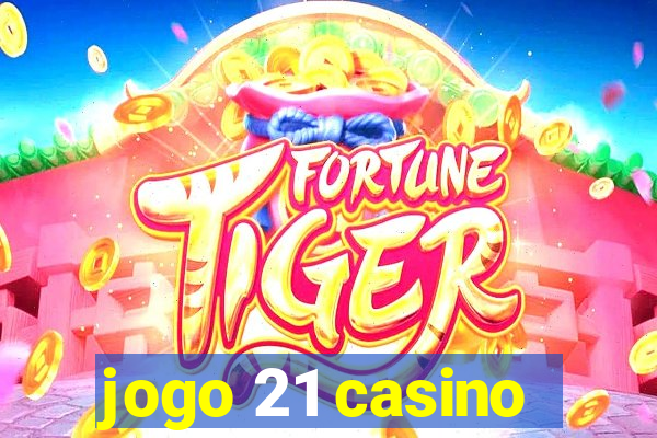 jogo 21 casino