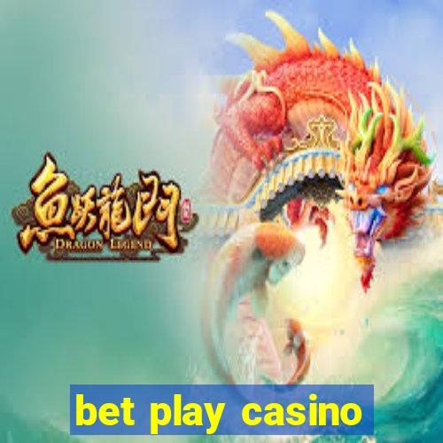 bet play casino