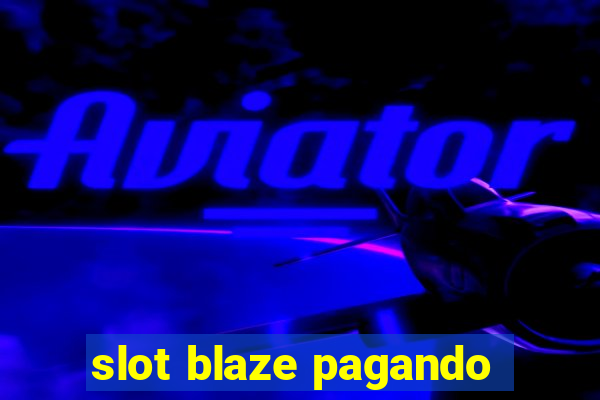 slot blaze pagando