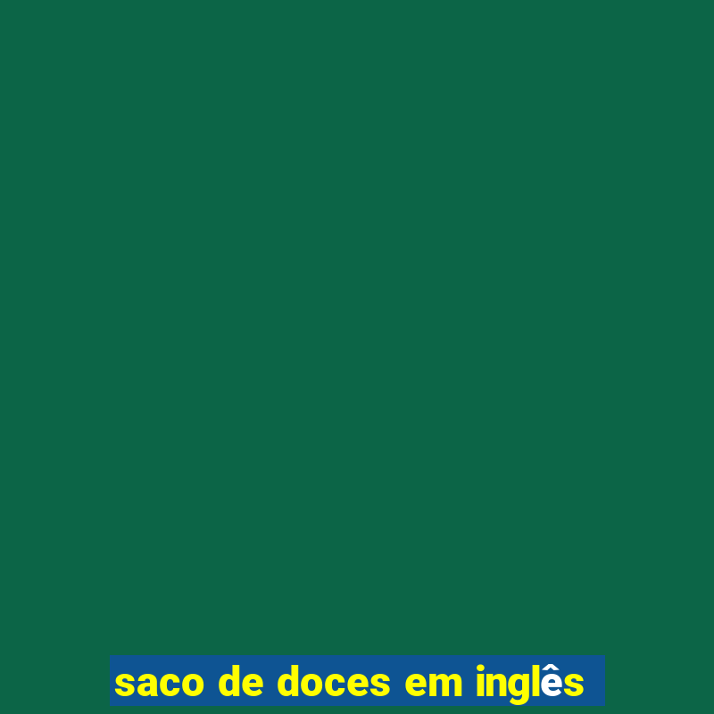 saco de doces em inglês