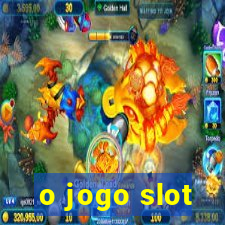 o jogo slot