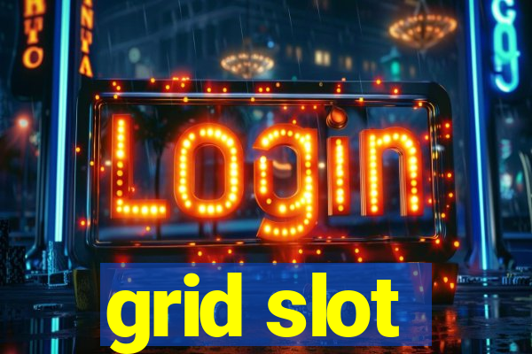 grid slot