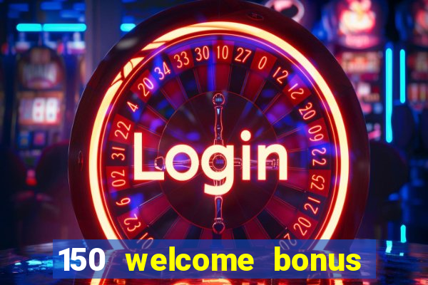 150 welcome bonus casino malaysia