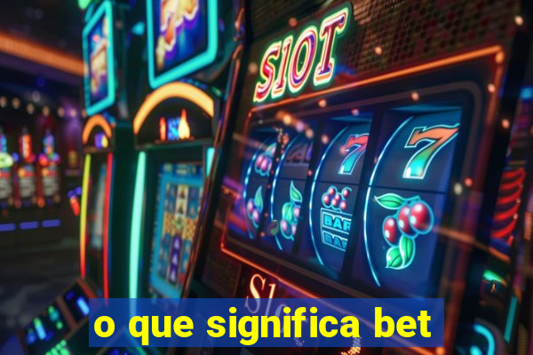 o que significa bet