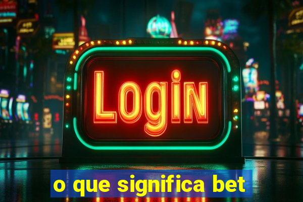 o que significa bet