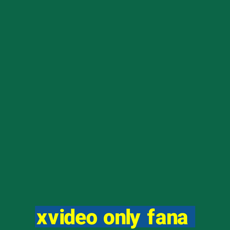 xvideo only fana