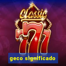 geco significado