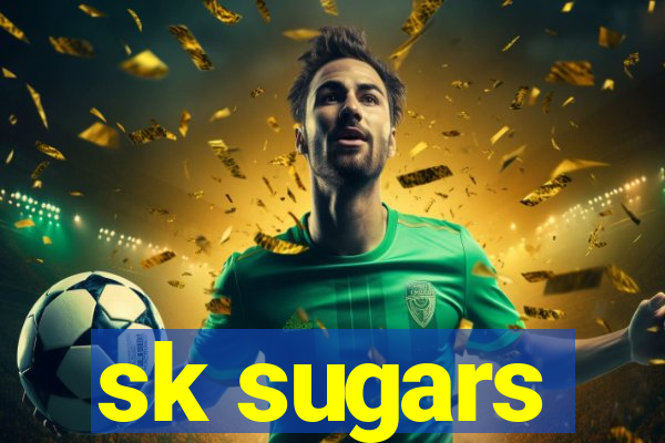 sk sugars