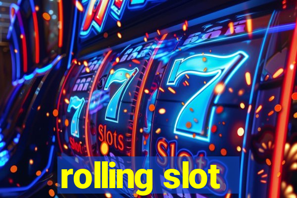 rolling slot