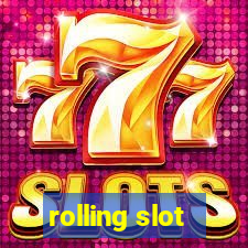 rolling slot