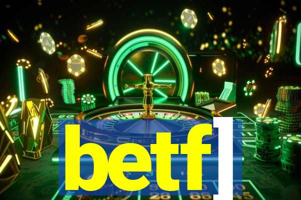 betf]