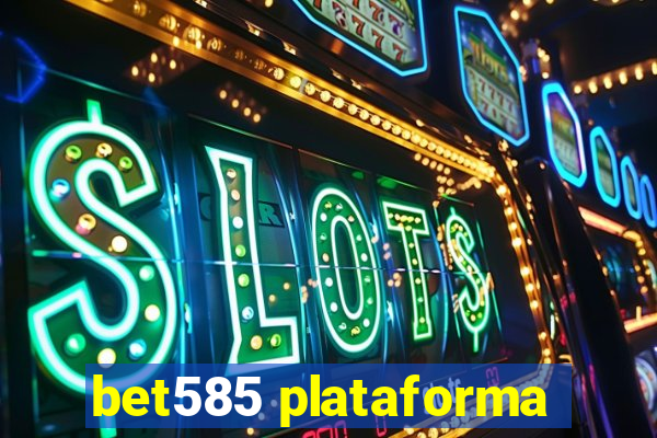 bet585 plataforma