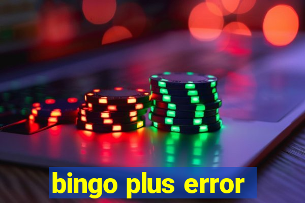 bingo plus error