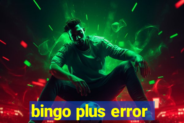 bingo plus error