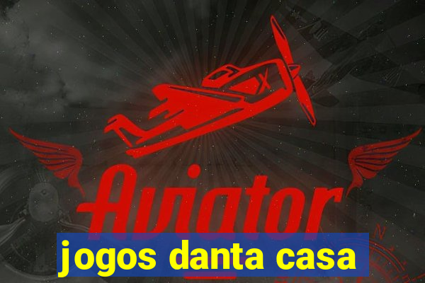 jogos danta casa