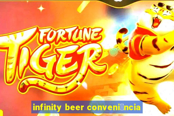 infinity beer conveni锚ncia