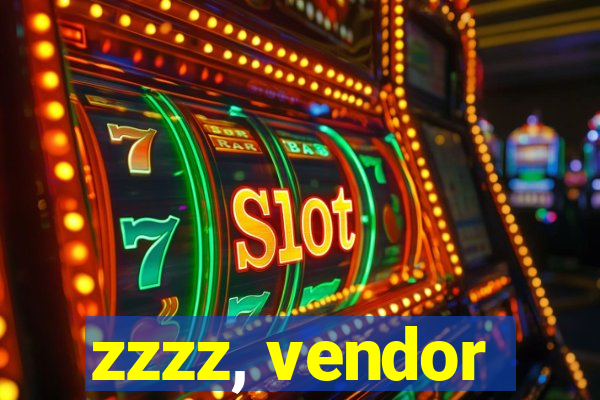 zzzz, vendor