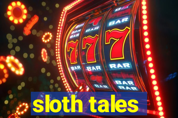 sloth tales