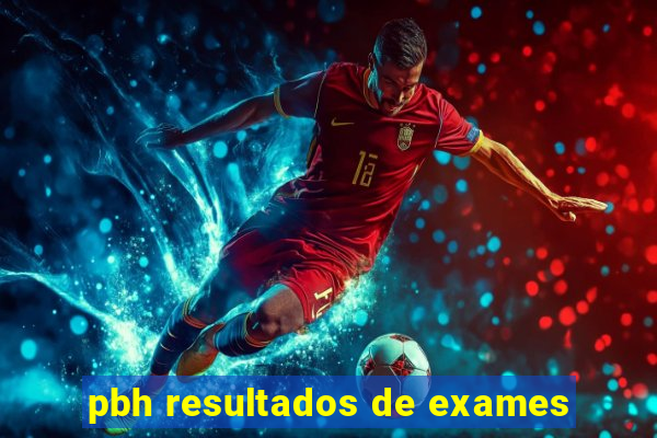 pbh resultados de exames