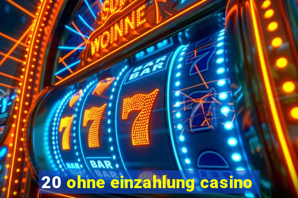 20 ohne einzahlung casino