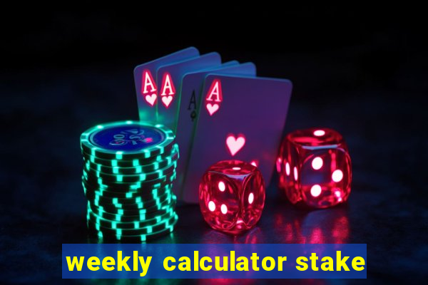 weekly calculator stake