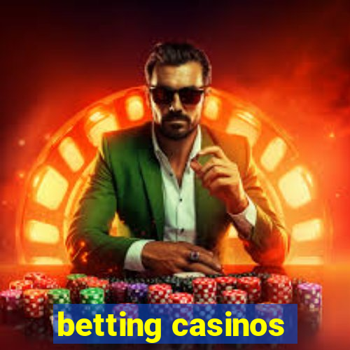 betting casinos