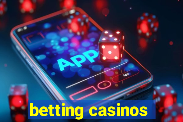 betting casinos