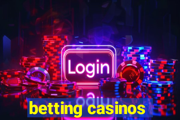 betting casinos