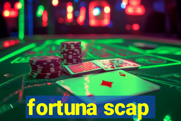 fortuna scap