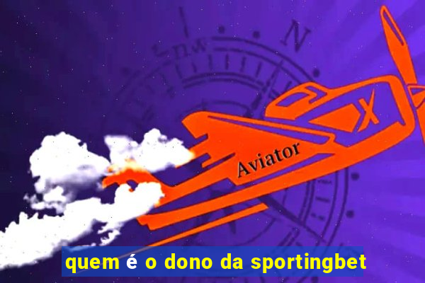 quem é o dono da sportingbet