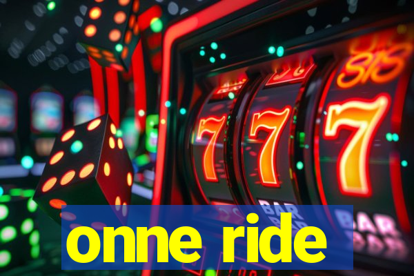 onne ride