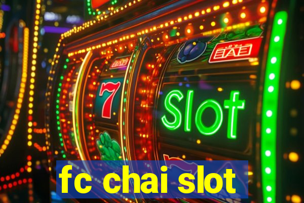 fc chai slot