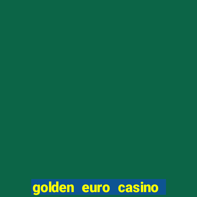 golden euro casino no deposit bonus 2023