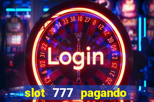 slot 777 pagando no cadastro