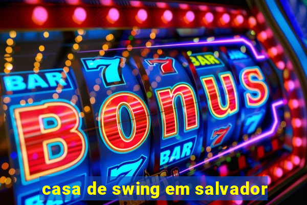 casa de swing em salvador