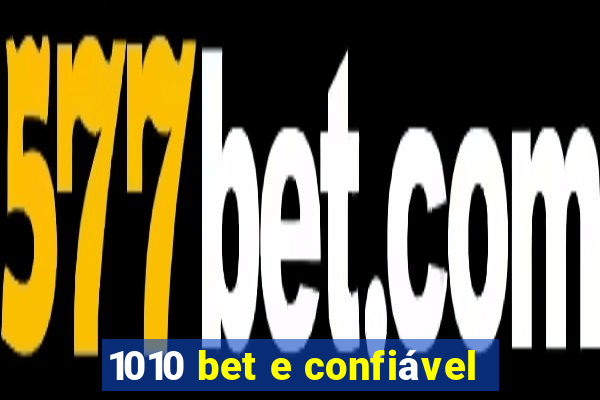 1010 bet e confiável